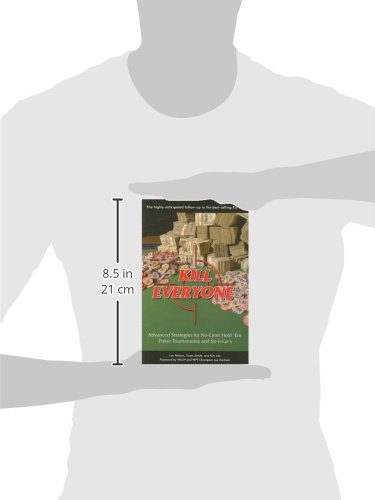Kill Everyone: Advanced Strategies for No-limit Hold 'em Poker Tournaments and Sit-n-Go's