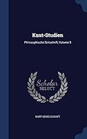 Kant-Studien: Philosophische Zeitschrift, Volume 9 129697457X Book Cover