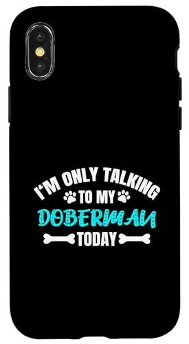 I'm Only Talking To My Doberman Today Dobermann ドーベルマン スマホケース iPhone X/XS 用