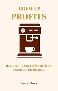 Brew Up Profits: How Bean to Cup Coffee Machines Can Boost Any Business