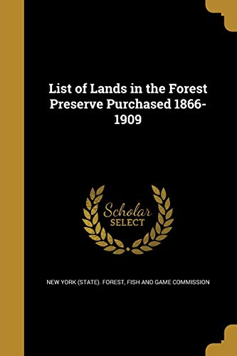 List of Lands in the Forest Preserve Purchased 1866-1909