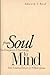 From Soul to Mind: The Emergence of Psychology, from Erasmus Darwin to William James
