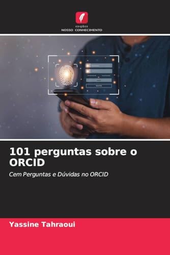 101 perguntas sobre o ORCID: Cem Perguntas e Dúvidas no ORCID (Portuguese Edition)