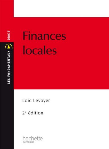 Télécharger Finances locales (Les Fondamentaux Droit-Sciences Politiques t. 157) Francais PDF