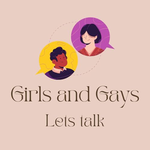 Girls and Gays let&rsquo;s talk cover art