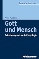 Gott Und Mensch: Orientierungswissen Anthropologie 317029668X Book Cover