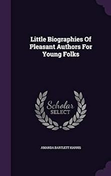 Hardcover Little Biographies Of Pleasant Authors For Young Folks Book