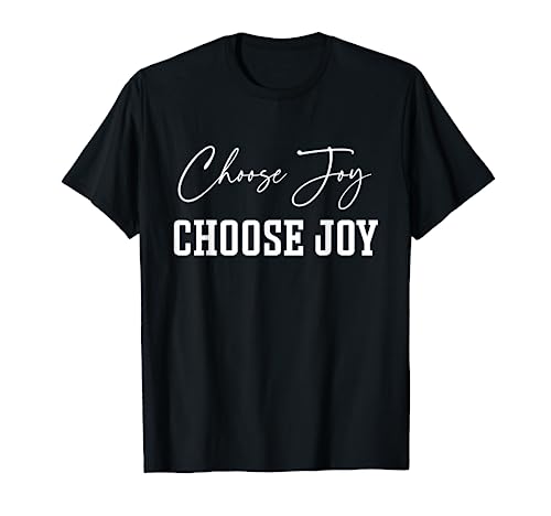 Choose Joy - Frases positivas con cita inspiradora Camiseta
