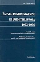 Entstalinisierungskrise in Ostmitteleuropa 1953-1956: Vom 17. Juni Bis Zum Ungarischen Volksaufstand. Politische, Militärische, Soziale Und Nationale 3506725904 Book Cover