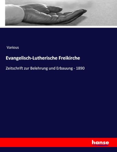 Evangelisch-Lutherische Freikirche: Zeitschrift zur Belehrung und Erbauung - 1890 (German Edition)