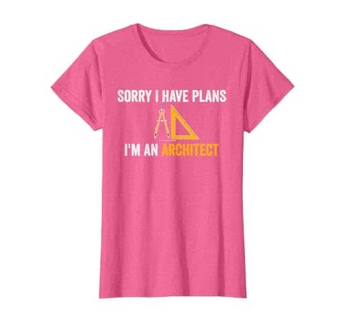 Sorry I Have Plans I'm an Architect Funny Architecture Humor T-Shirt, Women, Pink Heather, Large