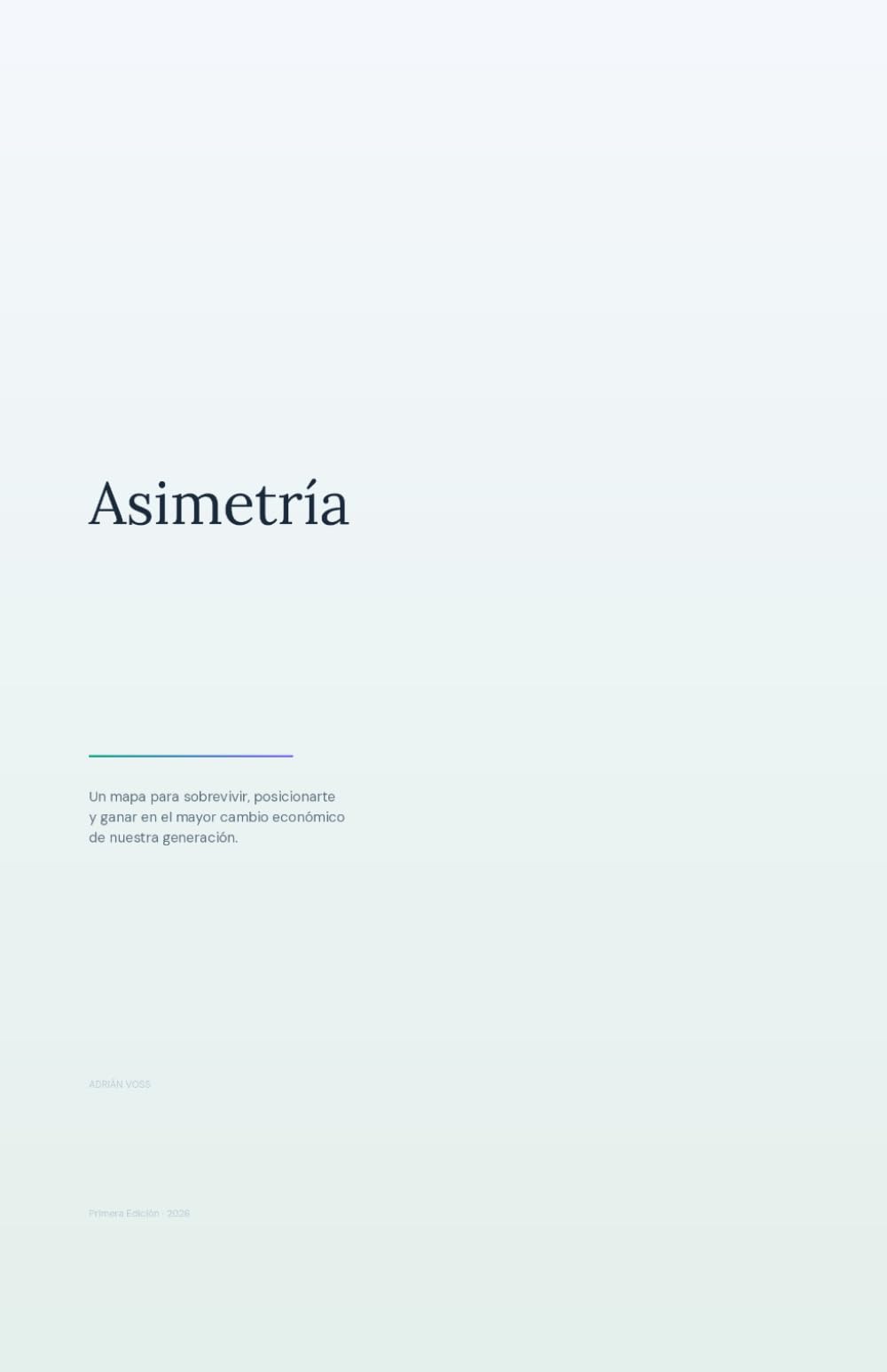 Asimetría: Un mapa para sobrevivir, posicionarte y ganar en el mayor cambio económico de nuestra generación