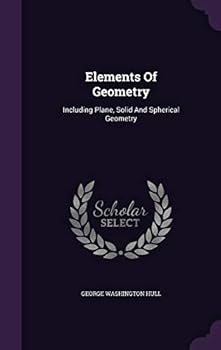 Hardcover Elements Of Geometry: Including Plane, Solid And Spherical Geometry Book