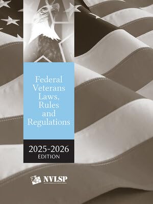 Federal Veterans Laws, Rules and Regulations 2025-2026 Edition [LATEST EDITION]