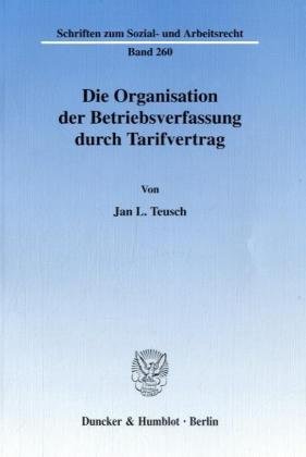 Die Organisation der Betriebsverfassung durch Tarifvertrag