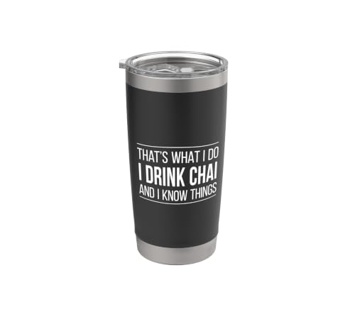 That's What I Do - I Drink Chai And I Know Things - Stainless Steel Insulated Tumbler