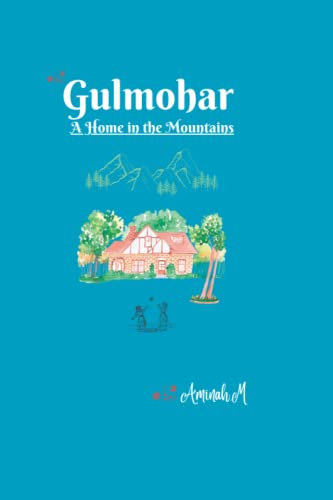 GULMOHAR: A Home In The Mountains