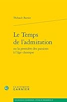 Le Temps de l'Admiration 2406080927 Book Cover
