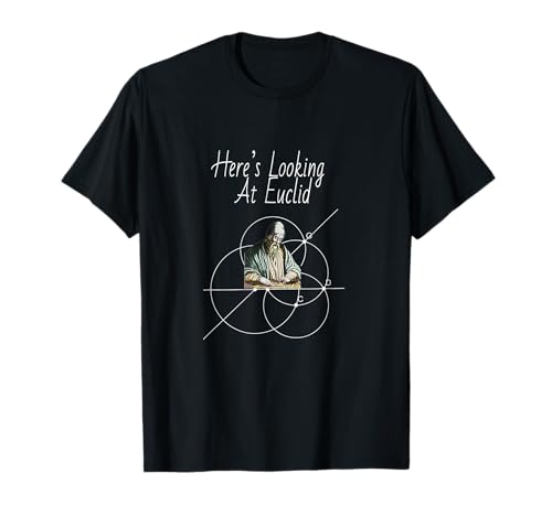 Here's Looking at Euclid T-Shirt T-Shirt
