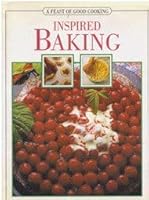 Feast of Good Cooking - Inspired Baking 1572150718 Book Cover
