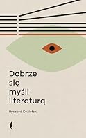 Dobrze się myśli literaturą 8381914124 Book Cover