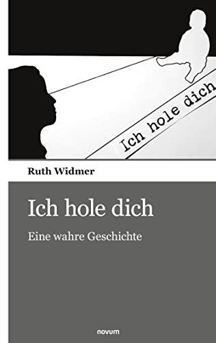Ich hole dich: Eine wahre Geschichte (German Edition)