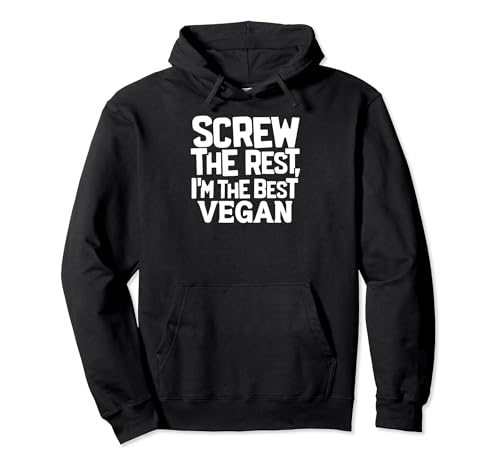 Funny Screw the Rest I'm the Best Vegan Sudadera con Capucha