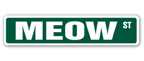 Meow Street Sign Cat Lover Feline Kitty Kittens | Indoor/Outdoor |  18" Wide Plastic Sign #TOP6