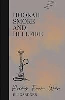 Hookah Smoke and Hellfire: Poems from War (The Desert War Collection) B0BT81W45M Book Cover