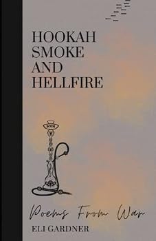 Paperback Hookah Smoke and Hellfire: Poems from War (The Desert War Collection) Book