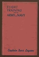 Flight Training for the Army & Navy A Manual for Pilots & Aircraftsmen Based on the Official Curricula of the Army Air Corps & Naval Air Service Special War Edition, Fully Illustrated B008RTMR7A Book Cover