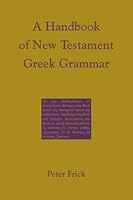 A Handbook of New Testament Greek Grammar 0973902655 Book Cover