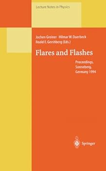 Hardcover Flares and Flashes: Proceedings of the IAU Colloquium No. 151, Held in Sonneberg, Germany, 5–9 December 1994 (Lecture Notes in Physics) Book