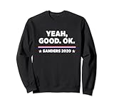 Bernie Sanders Yeah Good Ok Sweatshirt
