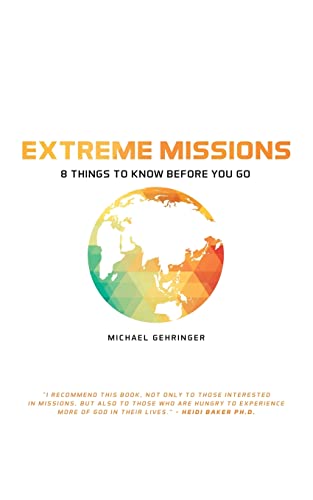 Extreme Missions: 8 THINGS TO KNOW BEFORE YOU GO