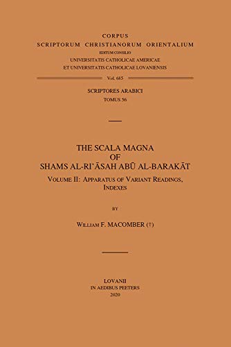 The Scala Magna of Shams Al-Ri'asah Abu Al-Barakat. Volume II: Apparatus of Variant Readings, Indexes (Corpus Scriptorum Christianorum Orientalium)