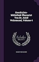Geschichts-Bibliothek Ubersetzt Von Dr. Adolf Wahrmund, Volume 4 1342414292 Book Cover