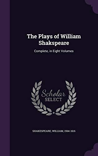 The Plays of William Shakspeare: Complete, in E... 1342007565 Book Cover