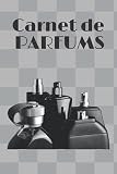  Carnet de Parfums: Carnet de Parfums à remplir. Inscrivez tous vos parfums préférés sur une fiche détaillée pré-remplie : le nom, la marque, les ... votre avis... 73 pages. 6x9 / 15x3cm. Broché