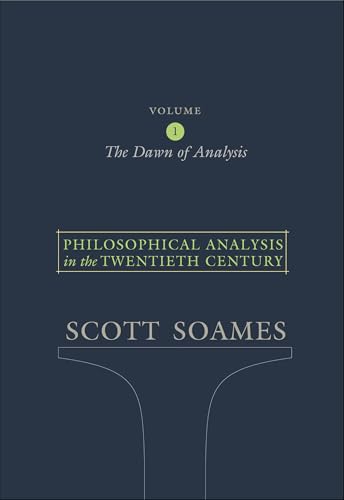 Philosophical Analysis in the Twentieth Century, Volume 1: The Dawn of Analysis