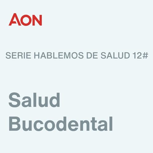 Hablemos de Salud #12 - Salud Bucodental - &iquest;Por qu&eacute; es tan importante el cuidado de la salud bucodental periodica?