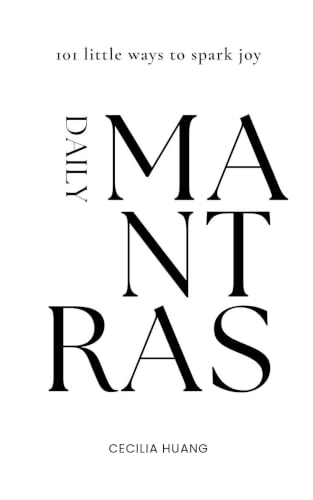 Daily Mantras: 101 little ways to spark joy