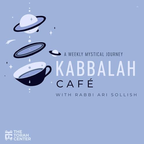 Kabbalah Caf&eacute;: Creation & Redemption - 1 - A New World | Rabbi Ari Sollish Podcast Por  arte de portada