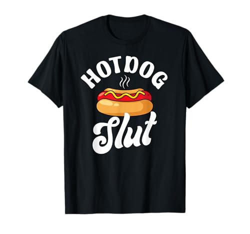 Hotdog Slut Funny Weiner Food Lover Sarcastic Joke Foodie T-Shirt
