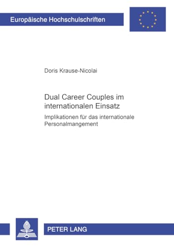 Preisvergleich Produktbild Dual Career Couples im internationalen Einsatz: Implikationen für das internationale Personalmanagement (Europäische Hochschulschriften / European ... Universitaires Européennes, Band 3164)