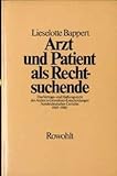 Arzt und Patient als Rechtssuchende: Das Vertrags- und Haftungsrecht des Arztes in Grundsatzentscheidungen bundesdeutscher Gerichte 1969 - 1980