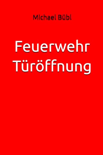 Feuerwehr Türöffnung (German Edition)