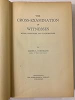 The Cross-Examination of Witnesses Rules Principles and Illustrations B003XEOAFG Book Cover