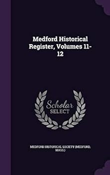 Medford Historical Register, Volumes 11-12...