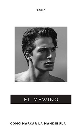 El MEWING: Como marcar la mandíbula (Spanish Edition)
